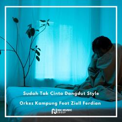 Sudah Tak Cinta Dangdut Style