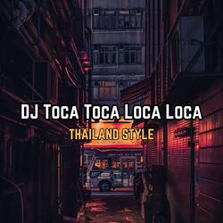 DJ Toca Toca Loca Loca Thailand Style