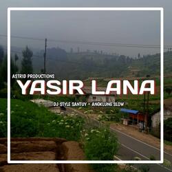 DJ YASIR LANA • STYLE SANTUY • HADROH