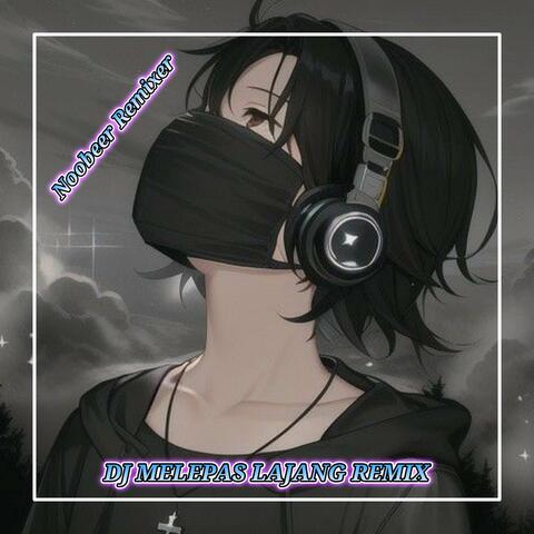 DJ MELEPAS LAJANG REMIX