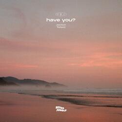 have you?
