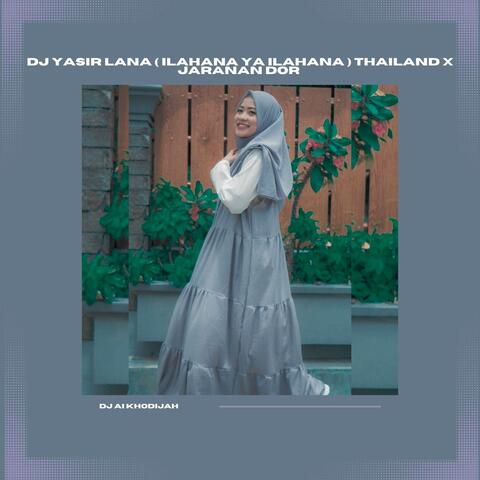 DJ Yasir Lana ( ilahana Ya ilahana ) Thailand X Jaranan Dor