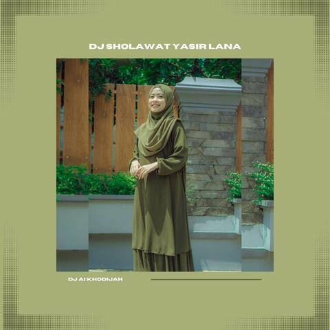 DJ SHOLAWAT YASIR LANA
