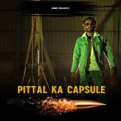 Pittal Ka Capsule