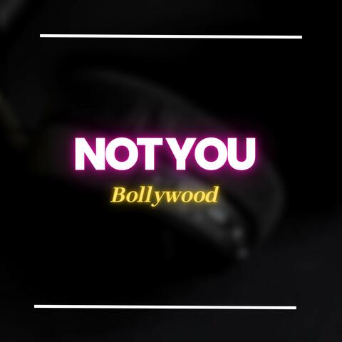 Not You Bollywood