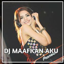 DJ MAAFKAN AKU