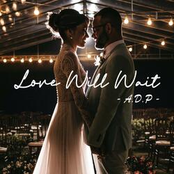 Love will wait
