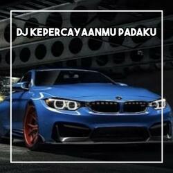 DJ Apalah Artis Kehadiran Diriku - Kepercayaan mu Kepadaku