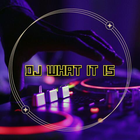 DJ What It Is