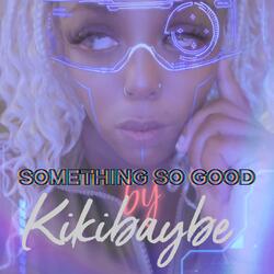 Something So Good