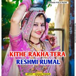 Kithe Rakha Tera Reshmi Rumal