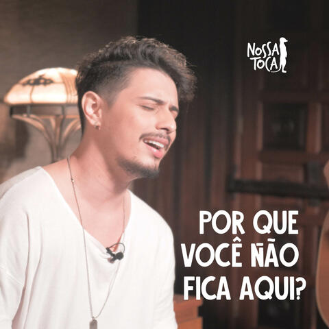 Por Que Você Não Fica Aqui?