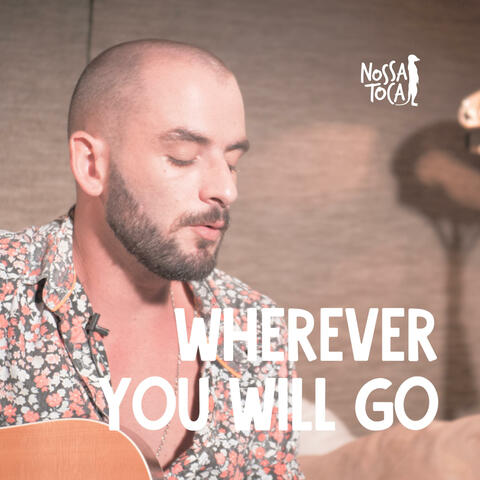 Wherever You Will Go