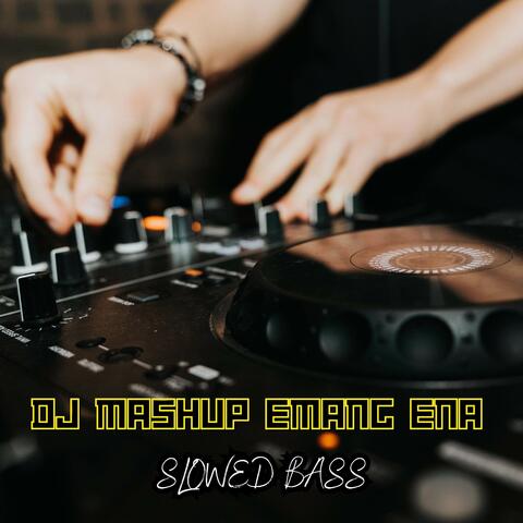 DJ Mashup Emang Ena X Slowed Bass
