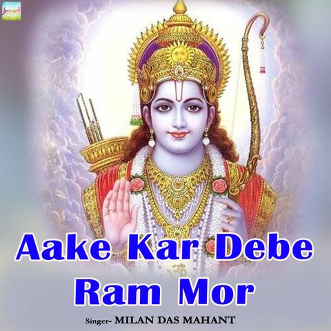 Aake Kar Debe Ram Mor