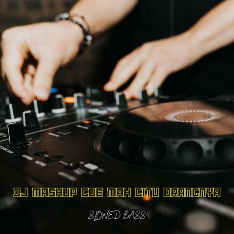 DJ Mashup Gue Mah Gitu Orangnya