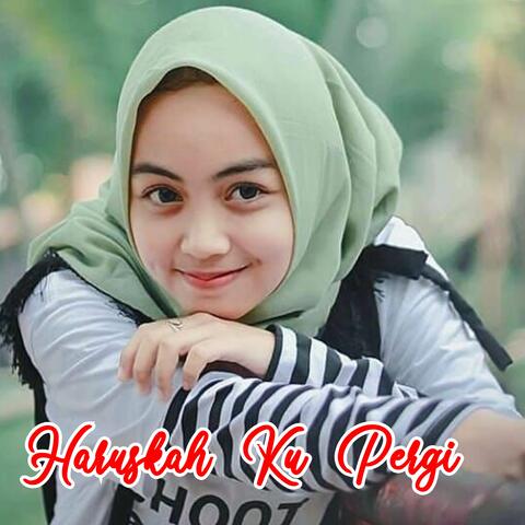 HARUSKAH KU PERGI