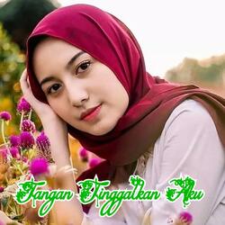 JANGAN TINGGALKAN AKU