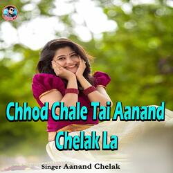 Chhod Chale Tai Aanand Chelak La