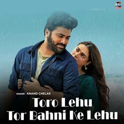 Toro Lehu Tor Bahni Ke Lehu