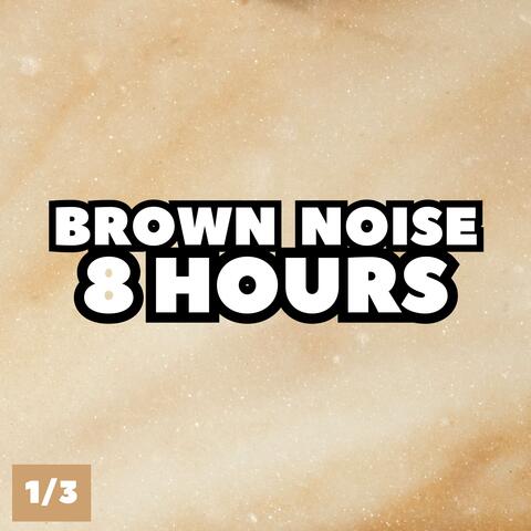 Brown Noise 8 Hours (Part 1/3)