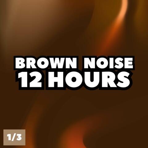 Brown Noise 12 Hours (Part 1/3)