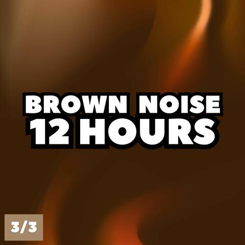 Brown Noise 12 Hours (Part 3/3)