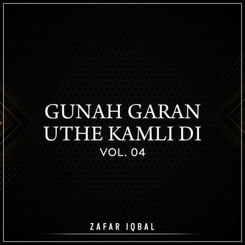 Gunah Garan Uthe Kamli Di, Vol. 04