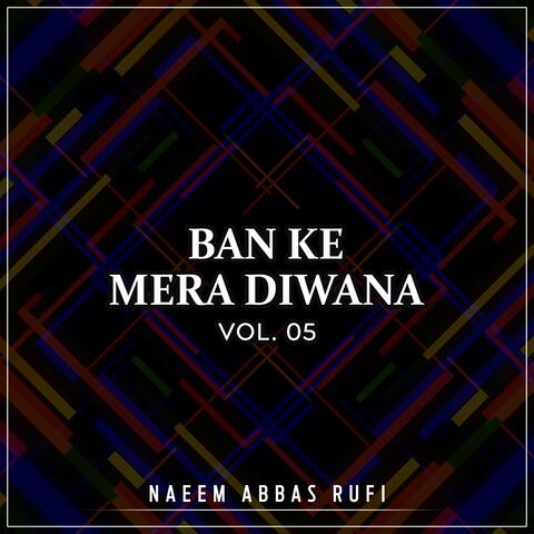 Ban Ke Mera Diwana, Vol. 05