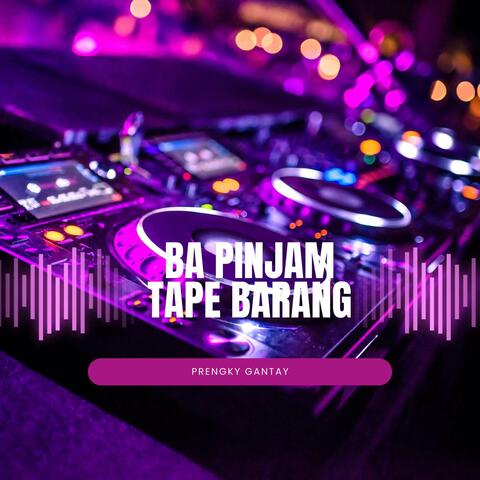 Ba Pinjam Tape Barang
