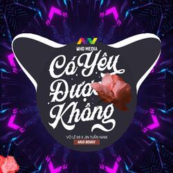 Có Yêu Được Không Remix - Cơm Ăn 3 Chén Lưng Chừng Uống Nước Cầm Lòng Để Dạ Thương Em ( MUS Remix )