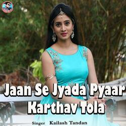 Jaan Se Jyada Pyaar Karthav Tola
