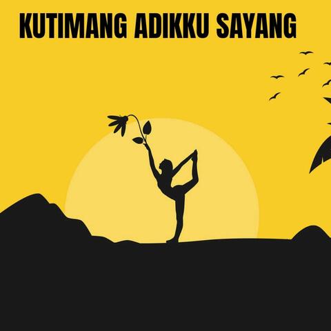 KUTIMANG ADIKKU SAYANG