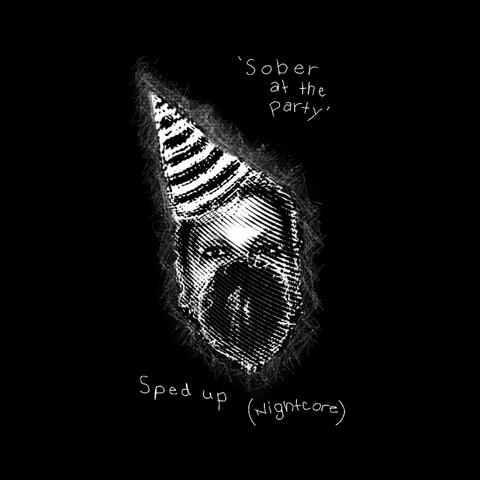 sober at the party - Sped Up