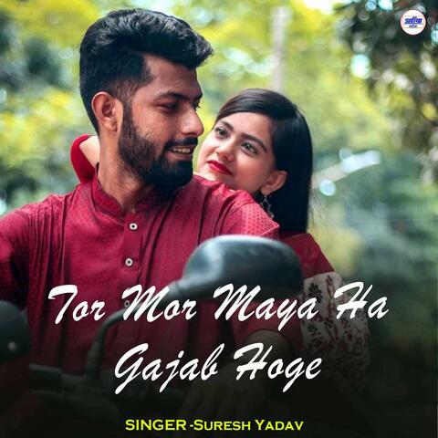 Tor Mor Maya Ha Gajab Hoge