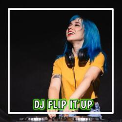 I flip it up ladidadida