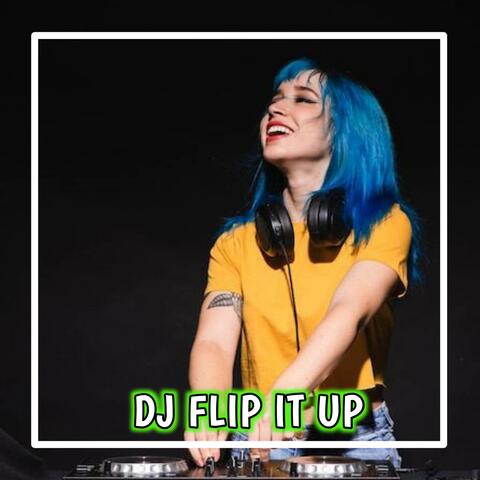 I flip it up ladidadida