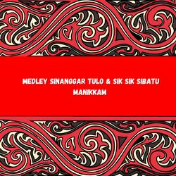 Medley Sinanggar Ha Tulo & Sik Sik Sibatu Manikkam