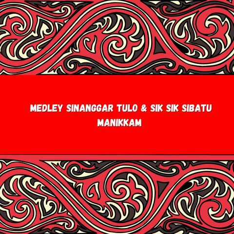 Medley Sinanggar Ha Tulo & Sik Sik Sibatu Manikkam