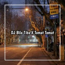 DJ BILA TIBA X TOMAT TOMAT