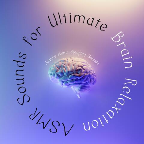 ASMR Sounds for Ultimate Brain Relaxation