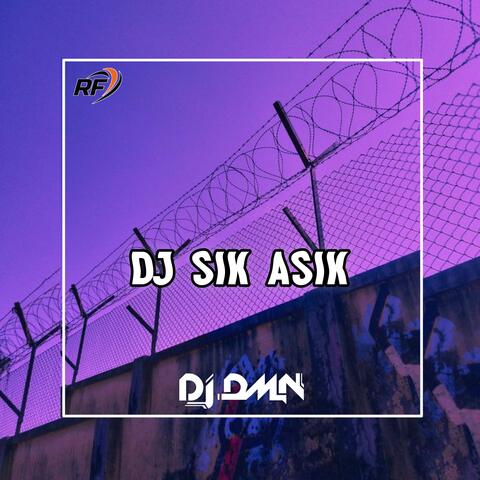 DJ SIK ASIK SIK ASIK DENGAN DIRIMU