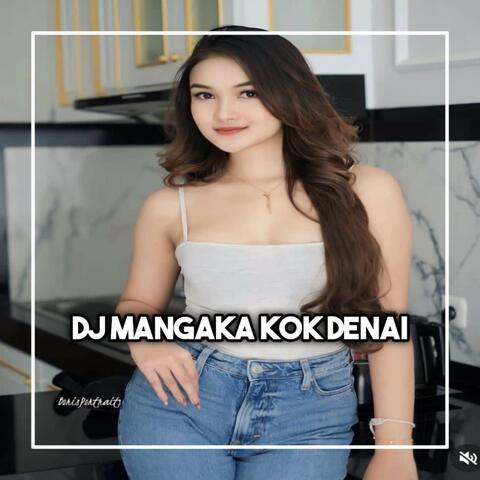 DJ MANGA KOK DENAI DA BASIO SIOKAN