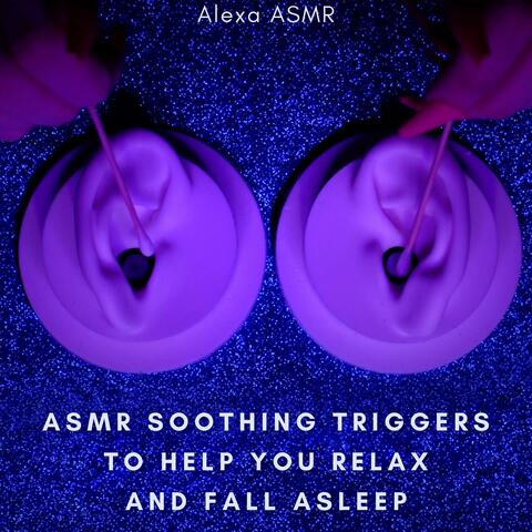 ASMR Soothing Triggers to Help You Relax and Fall Asleep