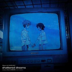 shattered dreams