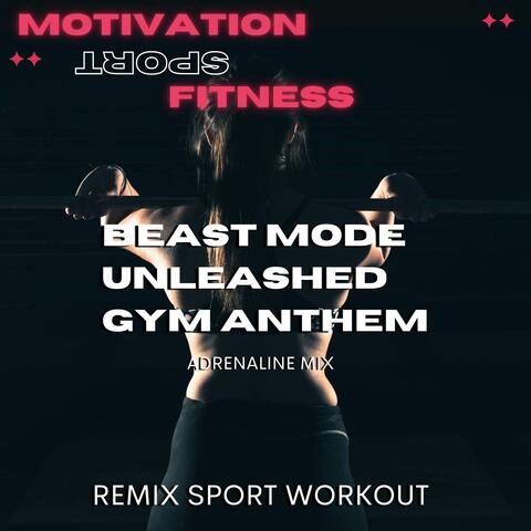 Beast Mode Unleashed Gym Anthem