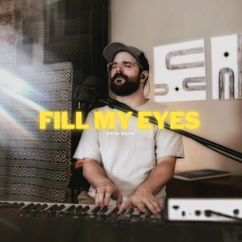 Fill My Eyes