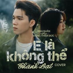 E Là Không Thể (Remix) - Thành Đạt Cover