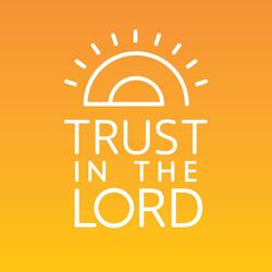 Trust in the Lord