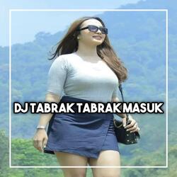 DJ TABRAK TABRAK MASUK
